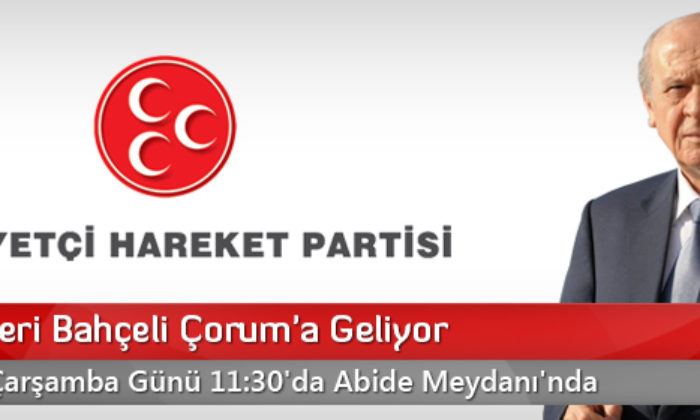 MHP Lideri Bahçeli Çorum’a Geliyor