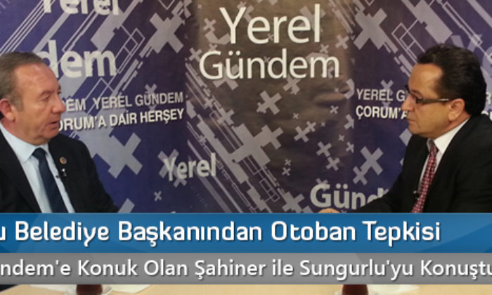 Sungurlu Belediye Başkanından Otoban Tepkisi