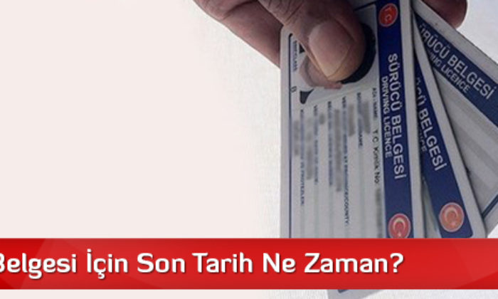 Sürücü Belgesi İçin Son Tarih Ne Zaman?