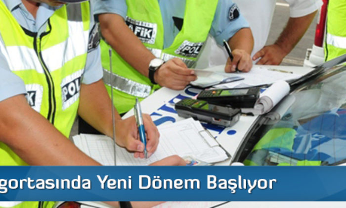 Trafik Sigortasında Yeni Dönem Başlıyor