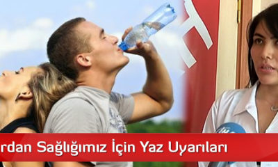 Uzmanlardan Sağlığımız İçin Yaz Uyarıları