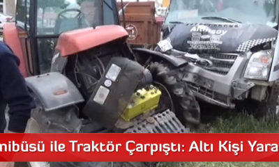 Yolcu Minibüsü ile Traktör Çarpıştı: Altı Kişi Yaralandı