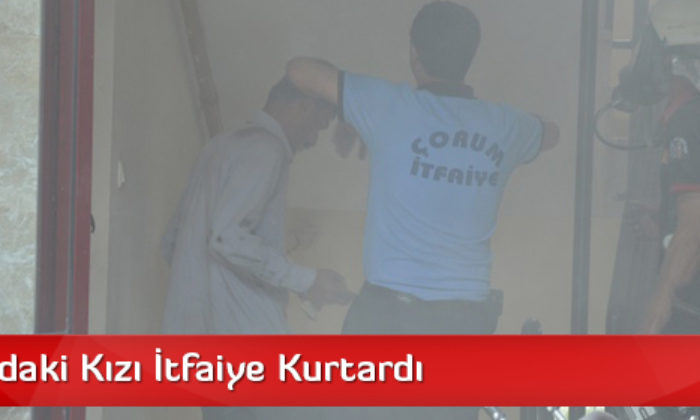15 Yaşındaki Kızı İtfaiye Kurtardı