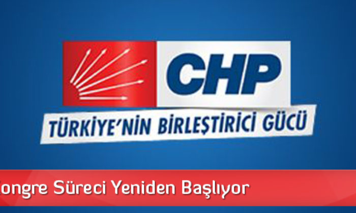CHP’de Kongre Süreci Yeniden Başlıyor