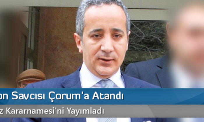 Ergenekon Savcısı Çorum’a Atandı