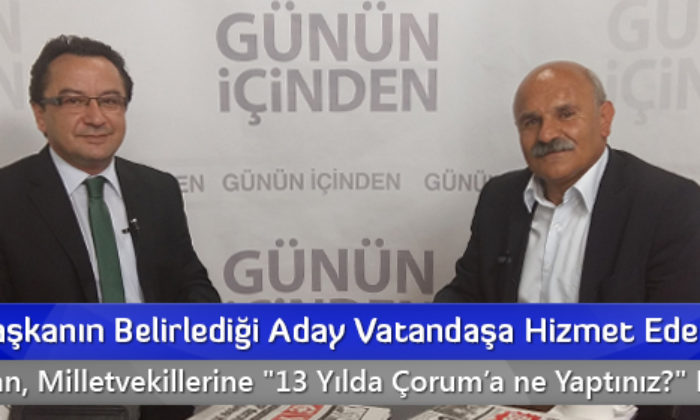 “Genel Başkanın Belirlediği Aday Vatandaşa Hizmet Edemez”