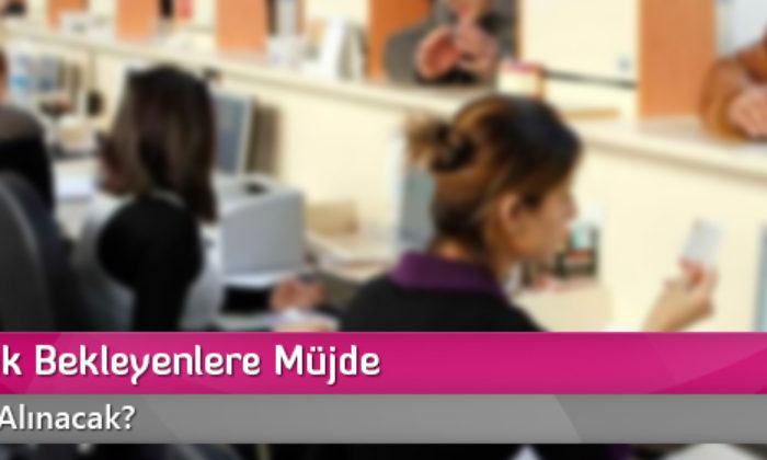 Memurluk Bekleyenlere Müjde