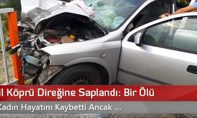 Otomobil Köprü Direğine Saplandı: Bir Ölü