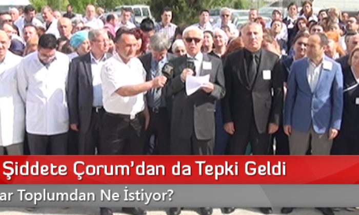 Sağlıkta Şiddete Çorum’dan da Tepki Geldi