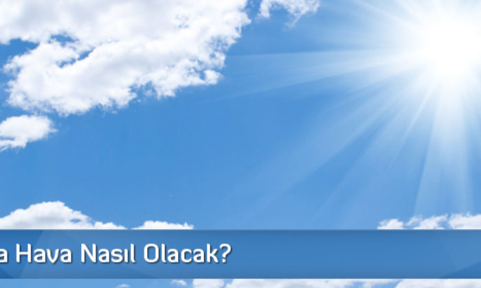 Bayramda Hava Nasıl Olacak?
