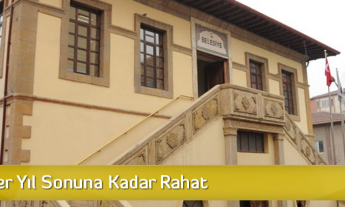 Belediyeler Yıl Sonuna Kadar Rahat