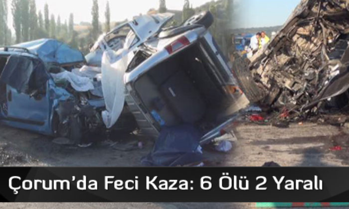 Çorum’da Feci Kaza: 6 Ölü