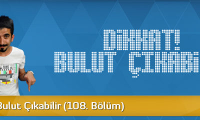 Dikkat! Bulut Çıkabilir 108.Bölüm