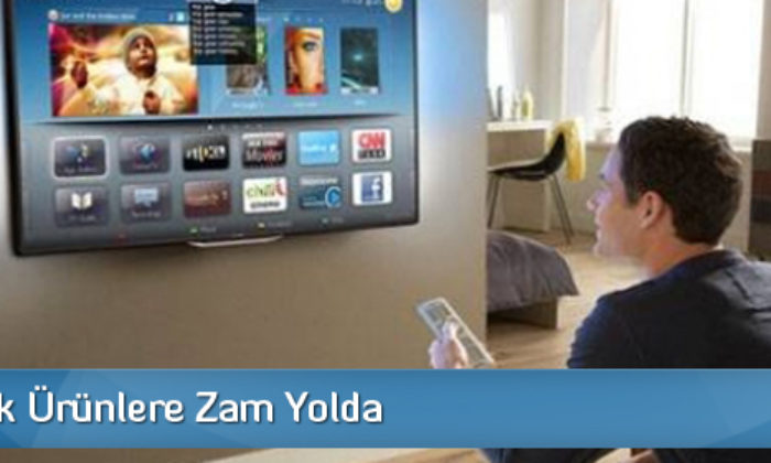 Elektronik Ürünlerde Zam Yolda