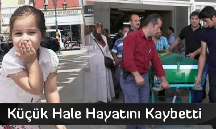Küçük Hale Hayatını Kaybetti