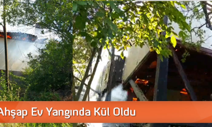 Ahşap Ev Yangında Kül Oldu
