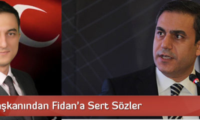 MHP İl Başkanından Fidan’a Sert Sözler!