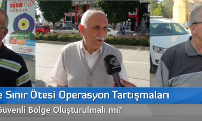 Suriye’ye Sınır Ötesi Operasyon Tartışmaları