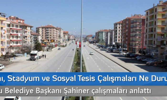 Sungurlu’da Islah, Stadyum ve Sosyal Tesis Çalışmaları