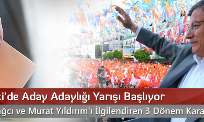 Ak Parti’de Aday Adaylığı Yarışı Başlıyor