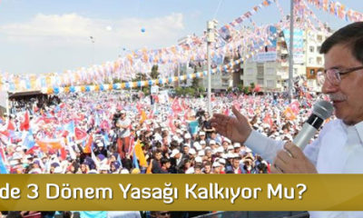 AK Parti’de 3 Dönem Yasağı Kalkıyor Mu?