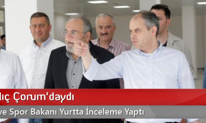 Bakan Kılıç Çorum’daydı