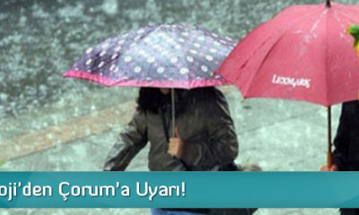 Meteoroloji’den Çorum’a Uyarı!