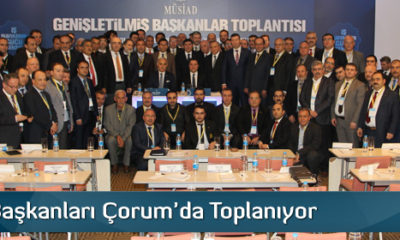 MÜSİAD Başkanları Çorum’da Toplanıyor