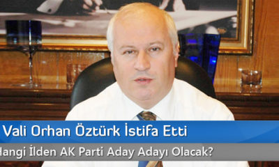 Çorumlu Vali Orhan Öztürk İstifa Etti