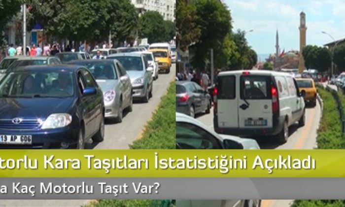 Çorum’da Kaç Otomobil Var ?