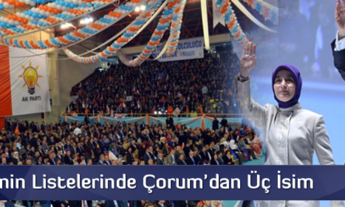 Ak Parti’nin Listesinde Çorum’dan Üç İsim