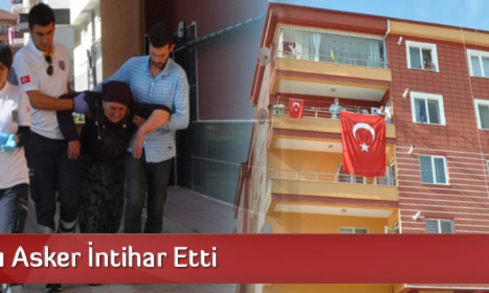 Çorumlu Asker İntihar Etti
