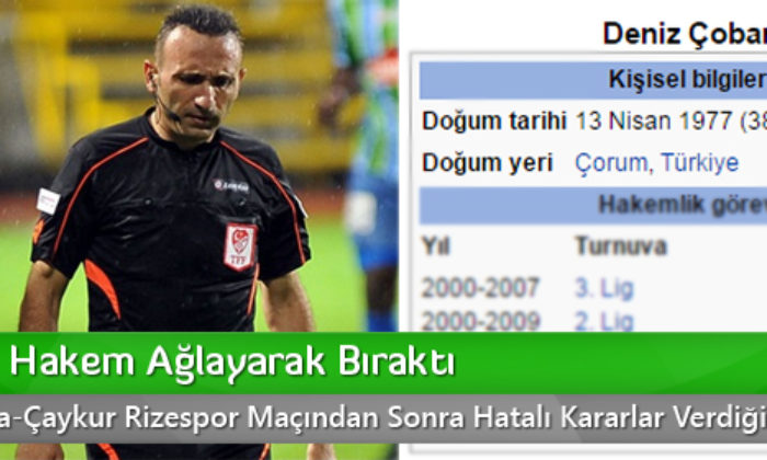 Çorumlu Hakem Ağlayarak Bıraktı