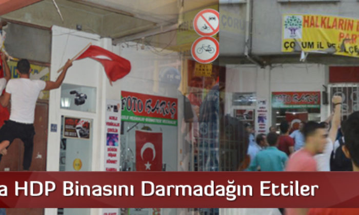 Çorum’da HDP Binasını Bastılar