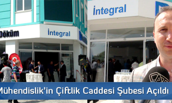 İntegral Mühendislik’in Çiftlik Caddesi Şubesi Açıldı