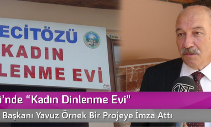 Mecitözü’nde “Kadın Dinlenme Evi”