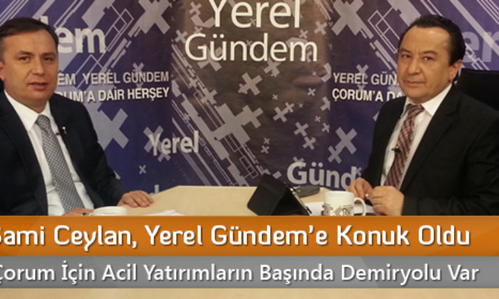 Ahmet Sami Ceylan, Yerel Gündem’e Konuk Oldu