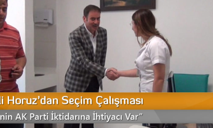 AK Partili Horuz’dan Seçim Çalışması
