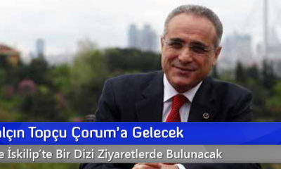 Bakan Yalçın Topçu Çorum’a Gelecek