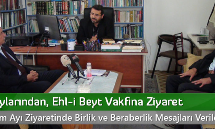 BBP Adaylarından, Ehl-i Beyt Vakfına Ziyaret