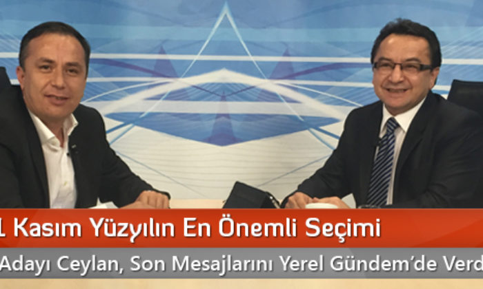 Ceylan: 1 Kasım Yüzyılın En Önemli Seçimi