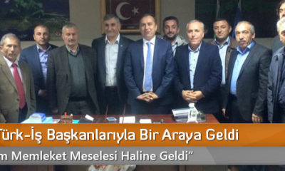 Ceylan, Türk-İş Başkanlarıyla Bir Araya Geldi