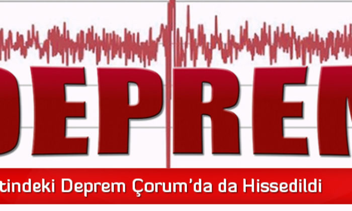 5.1 Şiddetindeki Deprem Çorum’da da Hissedildi