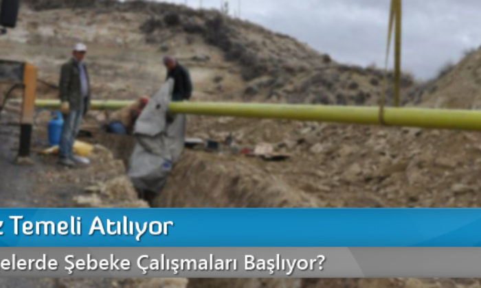 Doğalgaz Temeli Atılıyor