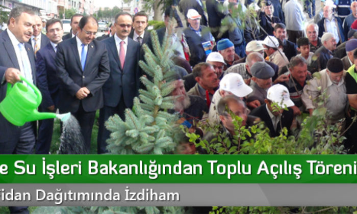 Orman ve Su İşleri Bakanlığından Toplu Açılış Töreni