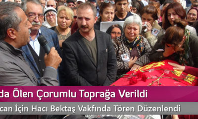 Patlamada Ölen Çorumlu Toprağa Verildi