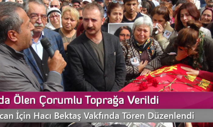 Patlamada Ölen Çorumlu Toprağa Verildi