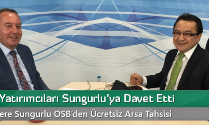Şahiner, Yatırımcıları Sungurlu’ya Davet Etti