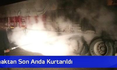 Tır Yanmaktan Son Anda Kurtarıldı