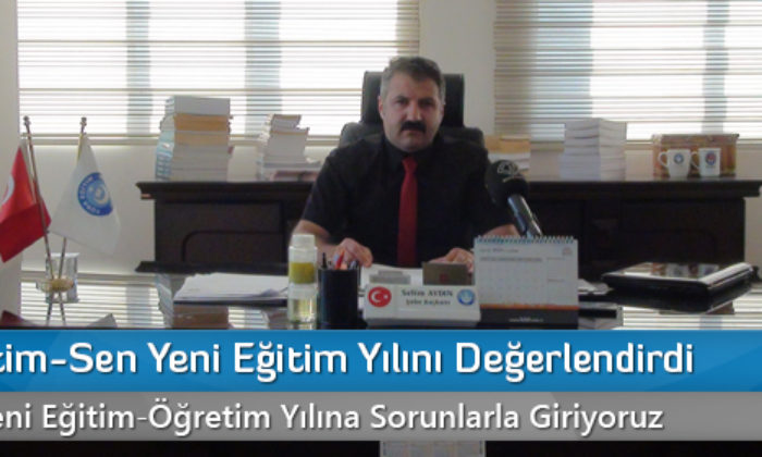 Türk Eğitim-Sen Yeni Eğitim Yılını Değerlendirdi